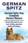 German Spitz. German Spitz Dog Complete Owners Manual. German Spitz book for care, costs, feeding, grooming, health and training. - Book