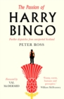 The Passion of Harry Bingo : Further Dispatches from Unreported Scotland - Book