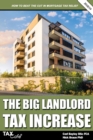 The Big Landlord Tax Increase : How to Beat the Cut in Mortgage Tax Relief - 2018/19 Edition - Book