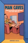 Man Caves : Create the Ultimate Male Sanctuary to Get Away from it All - Book