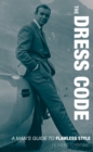 The Dress Code : A Man's Guide to Flawless Style - Book