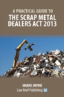 A Practical Guide to the Scrap Metal Dealers Act 2013 - Book
