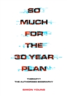 So Much for the 30 Year Plan : Therapy? The Authorised Biography - eBook