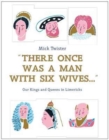 There Once Was A Man With Six Wives : Our Kings and Queens in Limericks - Book