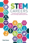 STEM Careers : A Student’s Guide to Opportunities in Science, Technology, Engineering and Maths - Book
