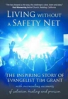 Living Without a Safety Net : The Inspiring Story of Evangelist Tim Grant - Book