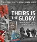 Theirs is the Glory : Arnhem, Hurst and Conflict on Film - Book