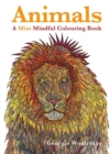 Animals : A Mini Mindful Colouring Book - Book