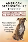 American Staffordshire Terrier. American Staffordshire Terrier Dog Complete Owners Manual. American Staffordshire Terrier book for care, costs, feeding, grooming, health and training. - Book