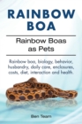 Rainbow Boa. Rainbow Boas as Pets. Rainbow Boa, Biology, Behavior, Husbandry, Daily Care, Enclosures, Costs, Diet, Interaction and Health. - Book