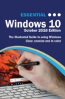 Essential Windows 10 October 2018 Edition : The Illustrated Guide to Using Windows 10 - Book