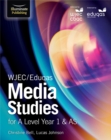 WJEC/Eduqas Media Studies for A Level Year 1 & AS: Student Book - Book