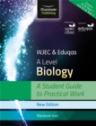 WJEC & Eduqas A Level Biology: A Student Guide to Practical Work - Book
