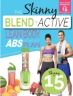 The Skinny Blend Active Lean Body ABS Workout Plan : Calorie Counted Smoothies with 15 Minute Workouts for Great Abs. - Book