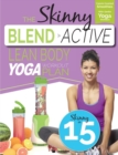 The Skinny Blend Active Lean Body Yoga Workout Plan : Calorie Counted Smoothies with Gentle Yoga Workouts for Health & Wellbeing. - Book