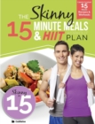The Skinny 15 Minute Meals & Hiit Workout Plan : Calorie Counted 15 Minute Meals with Workouts for a Leaner, Fitter You - Book