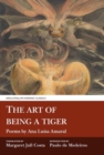 The Art of Being a Tiger : Poems by Ana Luisa Amaral - Book