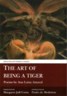 The Art of Being a Tiger : Poems by Ana Luisa Amaral - Book