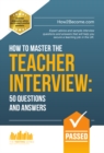 How to Master the TEACHER INTERVIEW : 50 QUESTIONS & ANSWERS - eBook