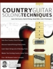 Country Guitar Soloing Techniques : Learn Hot Country Hybrid-Picking, Banjo Rolls, Licks & Techniques - Book