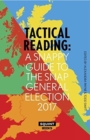 Tactical Reading: A Snappy Guide to the Snap Election 2017 - Book