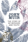 The Story of My Boyhood and Youth : An early years biography of a pioneering environmentalist - Book
