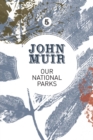 Our National Parks : A campaign for the preservation of wilderness - Book