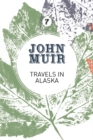 Travels in Alaska : Three immersions into Alaskan wilderness and culture - Book