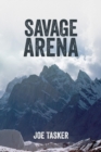 Savage Arena : K2, Changabang and the North Face of the Eiger - Book