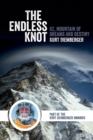 The Endless Knot : K2, Mountain of Dreams and Destiny - Book