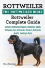 Rottweiler : The Rottweiler Bible: Rottweiler Complete Guide. Includes: Rottweiler Puppies, Rottweiler Adults, Rottweiler Care, Rottweiler Breeders, Rottweiler Health, Training & More! - Book
