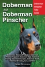 Doberman and Doberman Pinscher : Doberman Pinscher Complete Guide: Puppies, Training, Adults, Discipline, Health, Breeders, Care & More! - Book