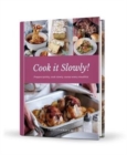 Cook it Slowly! : Prepare Quickly, Cook Slowly, Savour Every Mouthful - Book