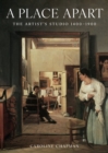 A Place Apart : The Artist's Studio 1400 to 1900 - Book