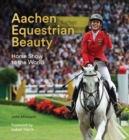 Aachen Equestrian Beauty : Horse Show to the World - Book