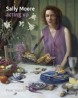 Sally Moore : Acting Up - Book