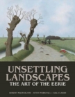 Unsettling Landscapes : The Art of the Eerie - Book