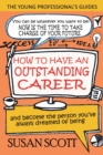 How to Have an Outstanding Career : And Become the Person You've Always Dreamed of Being - Book