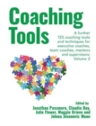 Coaching Tools : 123 coaching tools and techniques for executive coaches, team coaches, mentors and supervisors: Volume 3 - Book