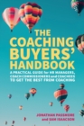 The Coaching Buyers' Handbook : A practical guide for HR managers, coach commissioners and coachees to get the best from coaching - Book