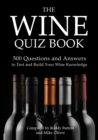 The Wine Quiz Book : 500 Questions and Answers to Test and Build Your Wine Knowledge - Book