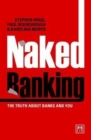 Naked Banking : The Truth About Banks and You - Book