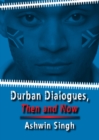 Durban Dialogues, Then and Now - eBook