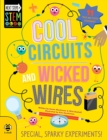 Cool Circuits and Wicked Wires : Special, Sparky Experiments - Book
