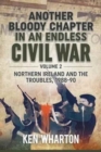 Another Bloody Chapter in an Endless Civil War Volume 2 : Northern Ireland and the Troubles 1988-90 - Book