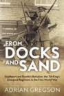 From Docks and Sand : Southport and Bootle'S Battalion, the 7th King'S Liverpool Regiment, in the First World War - Book