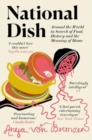 National Dish : Around the World in Search of Food, History and the Meaning of Home - Book