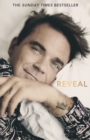 Reveal: Robbie Williams - As close as you can get to the man behind the Netflix Documentary - Book