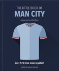 The Little Book of Man City : More than 170 Blue Moon quotes - Book
