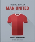 The Little Book of Man United : Over 170 United quotes - Book